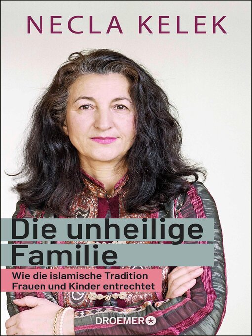 Title details for Die unheilige Familie by Necla Kelek - Available